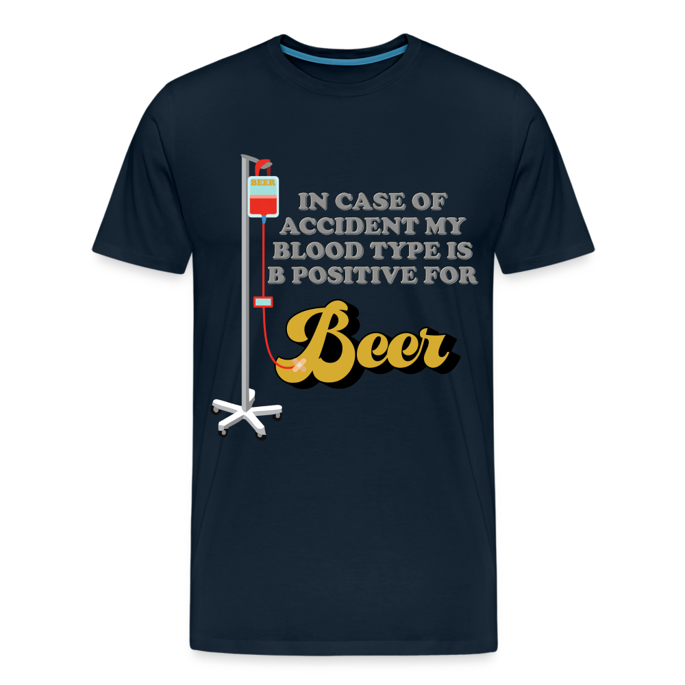 Beer Shirt, Drinking Shirt, Brewing Beer Shirt, Beer Geek, Craft Beer, In Case Of Accident My Blood Type Is B Positive For Beer Shirt, - deep navy