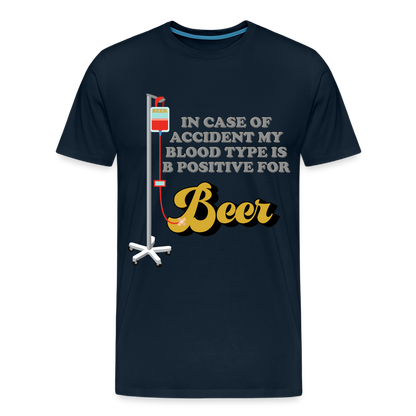 Beer Shirt, Drinking Shirt, Brewing Beer Shirt, Beer Geek, Craft Beer, In Case Of Accident My Blood Type Is B Positive For Beer Shirt, - deep navy