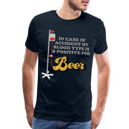 Beer Shirt, Drinking Shirt, Brewing Beer Shirt, Beer Geek, Craft Beer, In Case Of Accident My Blood Type Is B Positive For Beer Shirt, - deep navy