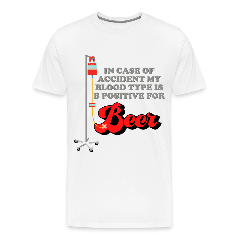 Brewing Beer Shirt, Beer Shirt, Drinking Shirt, Beer Geek, Craft Beer, In Case Of Accident My Blood Type Is B Positive For Beer Shirt, - white