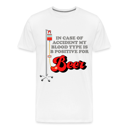 Brewing Beer Shirt, Beer Shirt, Drinking Shirt, Beer Geek, Craft Beer, In Case Of Accident My Blood Type Is B Positive For Beer Shirt, - white