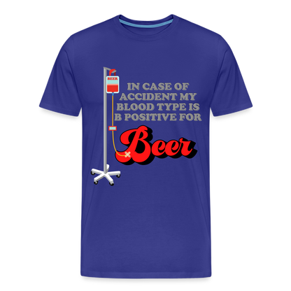 Brewing Beer Shirt, Beer Shirt, Drinking Shirt, Beer Geek, Craft Beer, In Case Of Accident My Blood Type Is B Positive For Beer Shirt, - royal blue