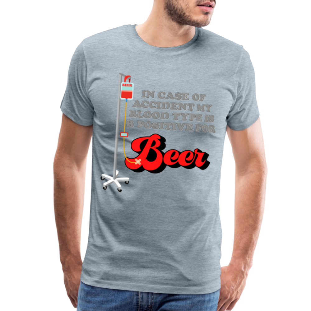 Brewing Beer Shirt, Beer Shirt, Drinking Shirt, Beer Geek, Craft Beer, In Case Of Accident My Blood Type Is B Positive For Beer Shirt, - heather ice blue