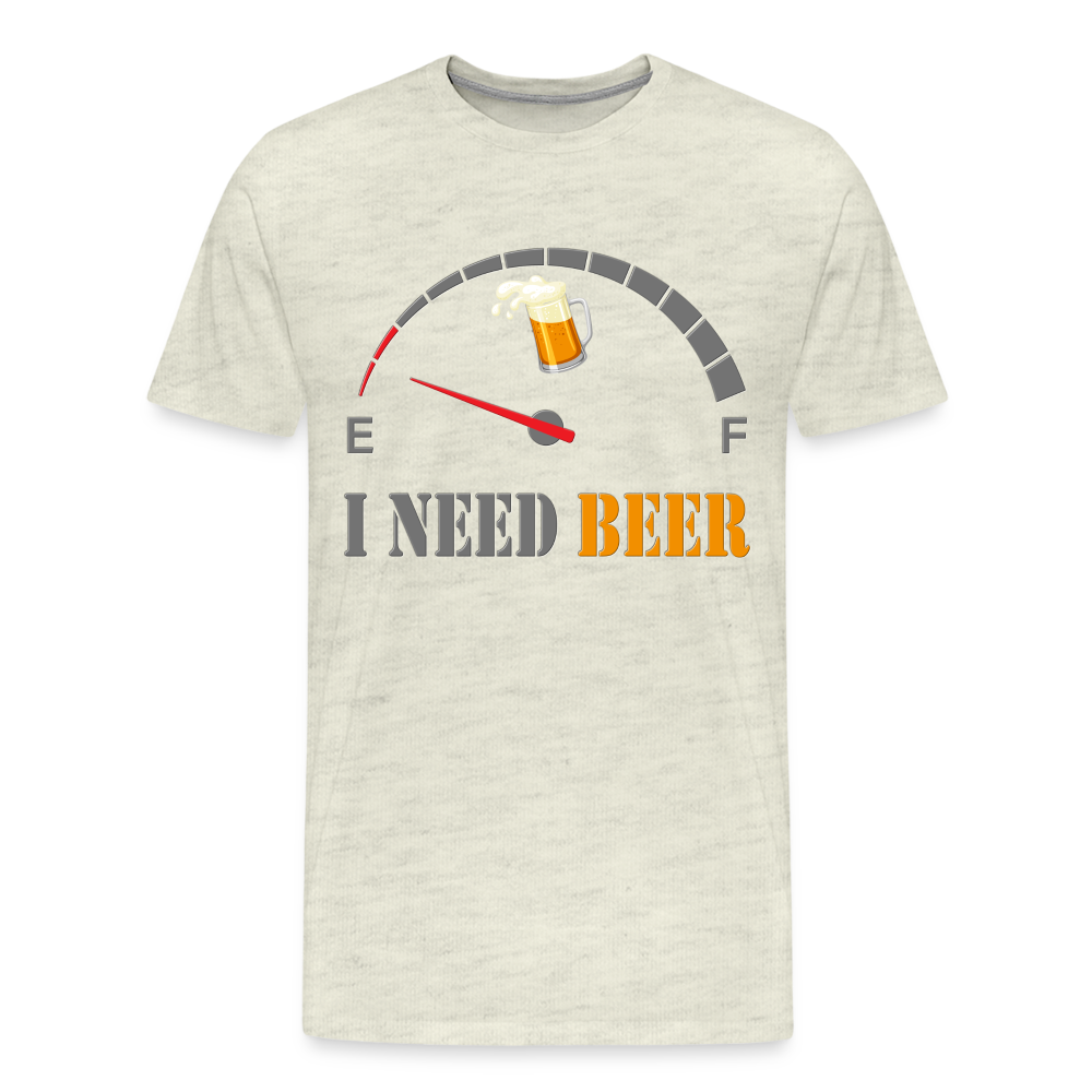 Beer Lovers Shirt, I Need Beer Shirt, Fuel Gauge Shirt, Beer Froth, Funny Beer Lovers, I Need Beer, Funny Drinking Shirt, Beer Humor Shirt - heather oatmeal