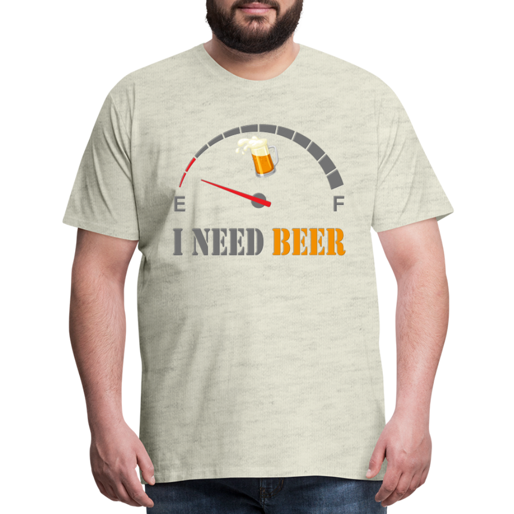 Beer Lovers Shirt, I Need Beer Shirt, Fuel Gauge Shirt, Beer Froth, Funny Beer Lovers, I Need Beer, Funny Drinking Shirt, Beer Humor Shirt - heather oatmeal
