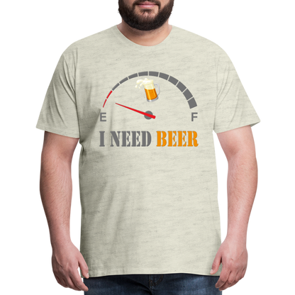 Beer Lovers Shirt, I Need Beer Shirt, Fuel Gauge Shirt, Beer Froth, Funny Beer Lovers, I Need Beer, Funny Drinking Shirt, Beer Humor Shirt - heather oatmeal