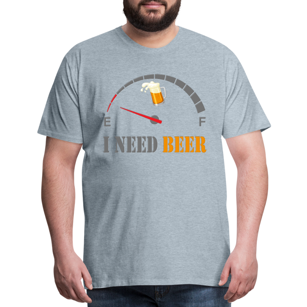 Beer Lovers Shirt, I Need Beer Shirt, Fuel Gauge Shirt, Beer Froth, Funny Beer Lovers, I Need Beer, Funny Drinking Shirt, Beer Humor Shirt - heather ice blue