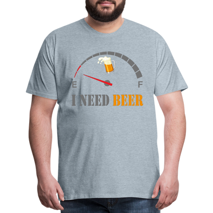 Beer Lovers Shirt, I Need Beer Shirt, Fuel Gauge Shirt, Beer Froth, Funny Beer Lovers, I Need Beer, Funny Drinking Shirt, Beer Humor Shirt - heather ice blue