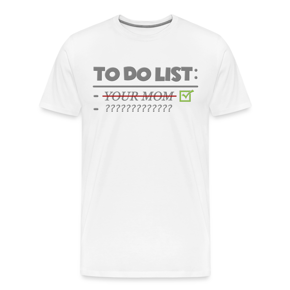 To Do List Shirt, Your Mom Shirt, Funny Your Mom Shirt, Sarcastic Shirt, Inappropriate Shirt, funny shirt, Adult Humor, - white