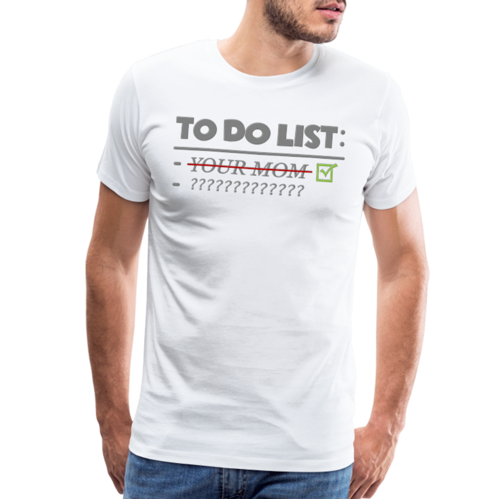 To Do List Shirt, Your Mom Shirt, Funny Your Mom Shirt, Sarcastic Shirt, Inappropriate Shirt, funny shirt, Adult Humor, - white