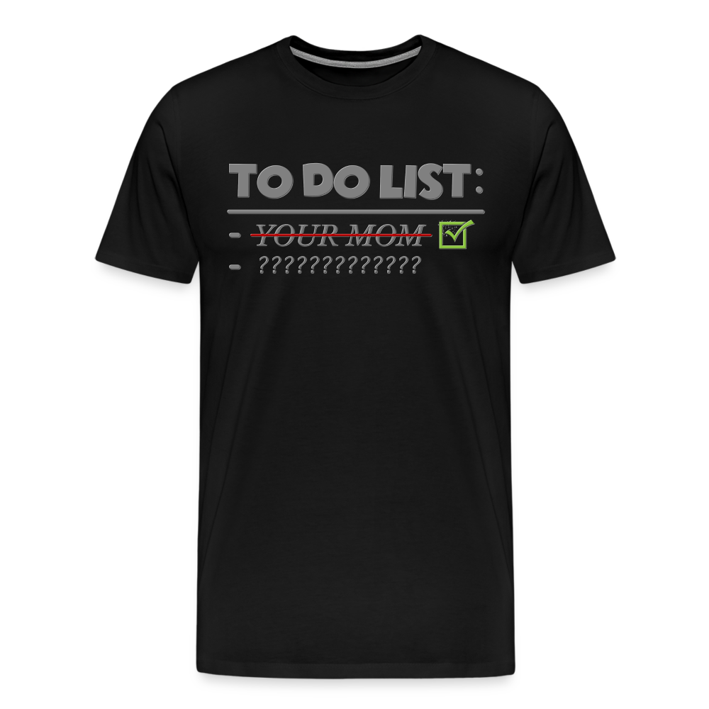 To Do List Shirt, Your Mom Shirt, Funny Your Mom Shirt, Sarcastic Shirt, Inappropriate Shirt, funny shirt, Adult Humor, - black