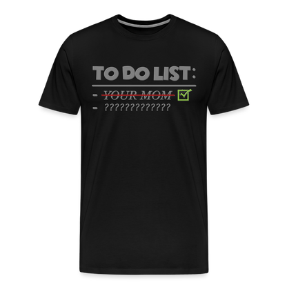 To Do List Shirt, Your Mom Shirt, Funny Your Mom Shirt, Sarcastic Shirt, Inappropriate Shirt, funny shirt, Adult Humor, - black