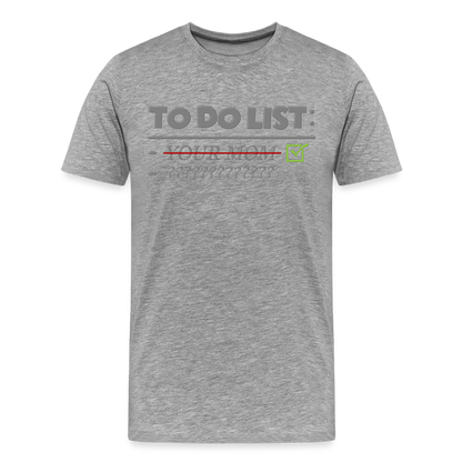 To Do List Shirt, Your Mom Shirt, Funny Your Mom Shirt, Sarcastic Shirt, Inappropriate Shirt, funny shirt, Adult Humor, - heather gray