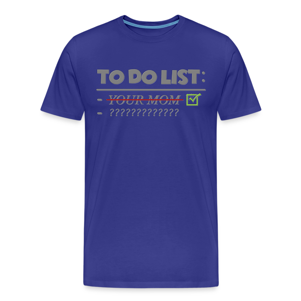To Do List Shirt, Your Mom Shirt, Funny Your Mom Shirt, Sarcastic Shirt, Inappropriate Shirt, funny shirt, Adult Humor, - royal blue