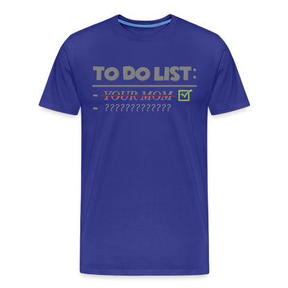 To Do List Shirt, Your Mom Shirt, Funny Your Mom Shirt, Sarcastic Shirt, Inappropriate Shirt, funny shirt, Adult Humor, - royal blue