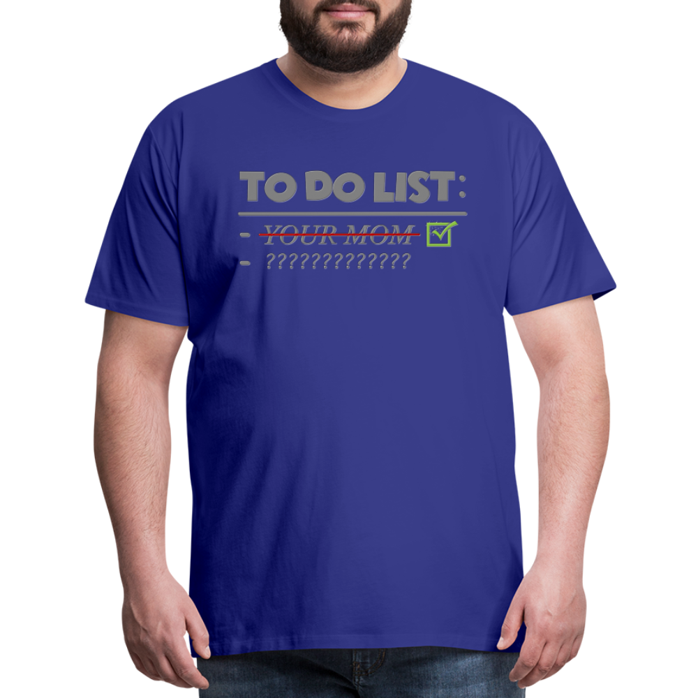 To Do List Shirt, Your Mom Shirt, Funny Your Mom Shirt, Sarcastic Shirt, Inappropriate Shirt, funny shirt, Adult Humor, - royal blue