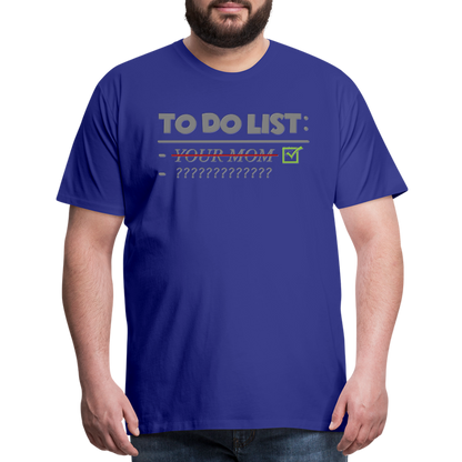 To Do List Shirt, Your Mom Shirt, Funny Your Mom Shirt, Sarcastic Shirt, Inappropriate Shirt, funny shirt, Adult Humor, - royal blue