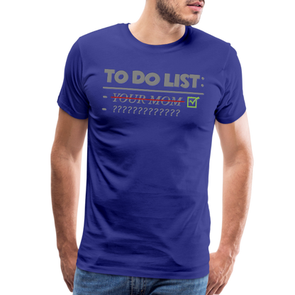To Do List Shirt, Your Mom Shirt, Funny Your Mom Shirt, Sarcastic Shirt, Inappropriate Shirt, funny shirt, Adult Humor, - royal blue