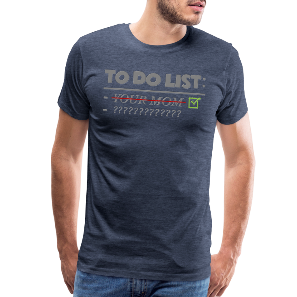To Do List Shirt, Your Mom Shirt, Funny Your Mom Shirt, Sarcastic Shirt, Inappropriate Shirt, funny shirt, Adult Humor, - heather blue