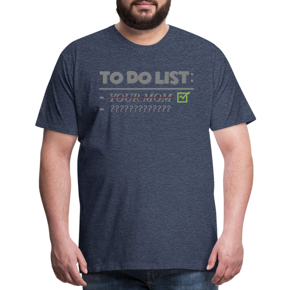 To Do List Shirt, Your Mom Shirt, Funny Your Mom Shirt, Sarcastic Shirt, Inappropriate Shirt, funny shirt, Adult Humor, - heather blue