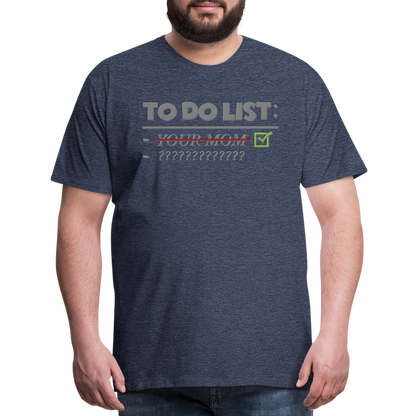 To Do List Shirt, Your Mom Shirt, Funny Your Mom Shirt, Sarcastic Shirt, Inappropriate Shirt, funny shirt, Adult Humor, - heather blue
