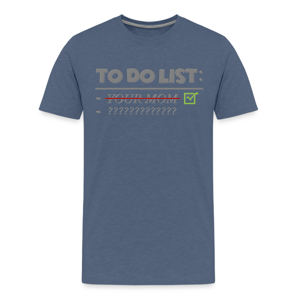To Do List Shirt, Your Mom Shirt, Funny Your Mom Shirt, Sarcastic Shirt, Inappropriate Shirt, funny shirt, Adult Humor, - heather blue