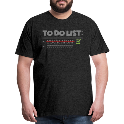 To Do List Shirt, Your Mom Shirt, Funny Your Mom Shirt, Sarcastic Shirt, Inappropriate Shirt, funny shirt, Adult Humor, - charcoal grey