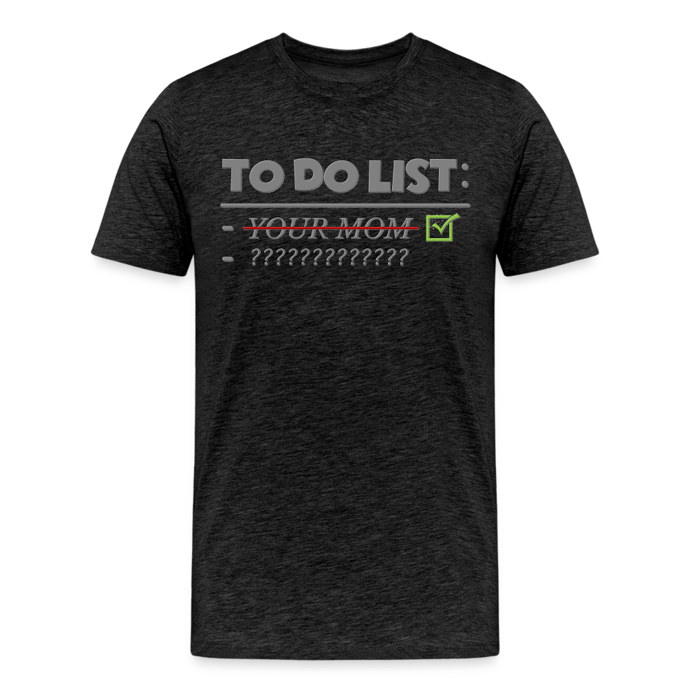 To Do List Shirt, Your Mom Shirt, Funny Your Mom Shirt, Sarcastic Shirt, Inappropriate Shirt, funny shirt, Adult Humor, - charcoal grey