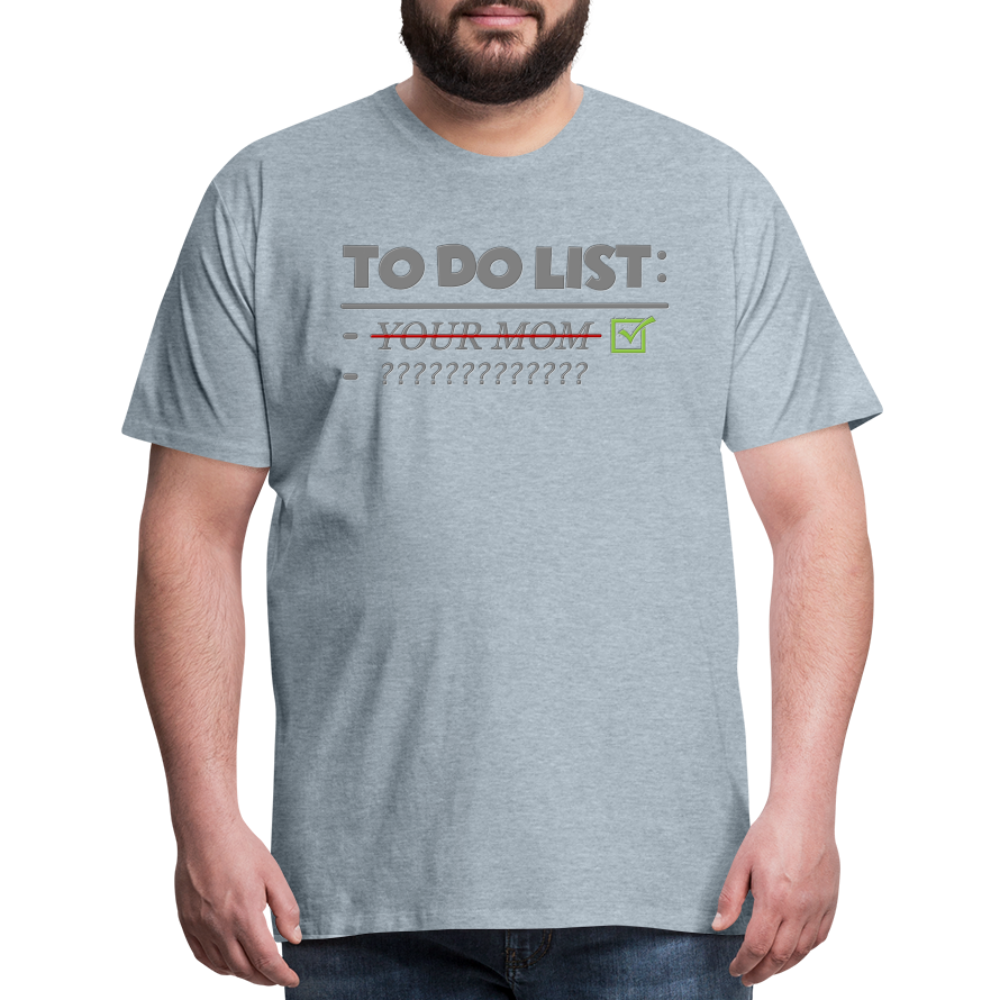 To Do List Shirt, Your Mom Shirt, Funny Your Mom Shirt, Sarcastic Shirt, Inappropriate Shirt, funny shirt, Adult Humor, - heather ice blue