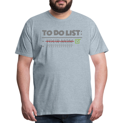 To Do List Shirt, Your Mom Shirt, Funny Your Mom Shirt, Sarcastic Shirt, Inappropriate Shirt, funny shirt, Adult Humor, - heather ice blue