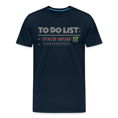 To Do List Shirt, Your Mom Shirt, Funny Your Mom Shirt, Sarcastic Shirt, Inappropriate Shirt, funny shirt, Adult Humor, - deep navy