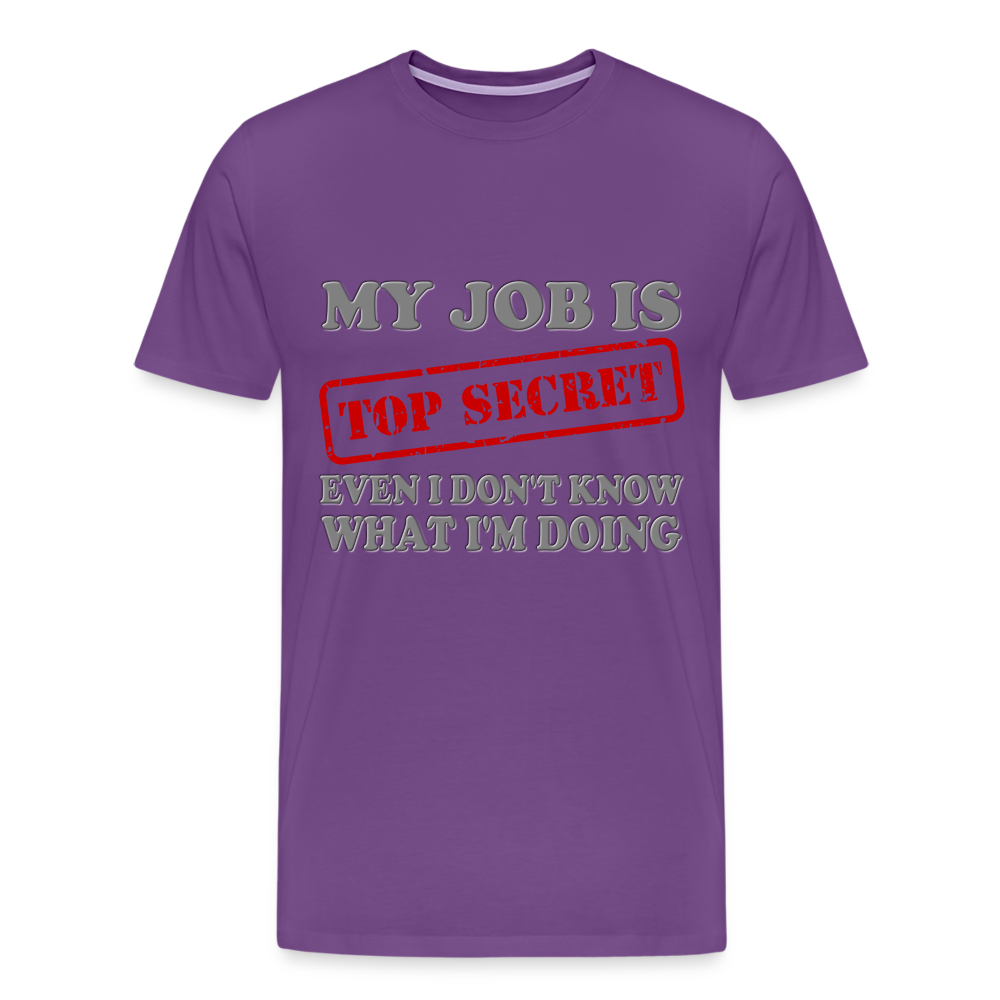My Job Is Top Secret Shirt, Even I Don't Know What I'm Doing Shirt, Funny t-shirt Quote, Fun Pun Gift Idea Shirt - purple