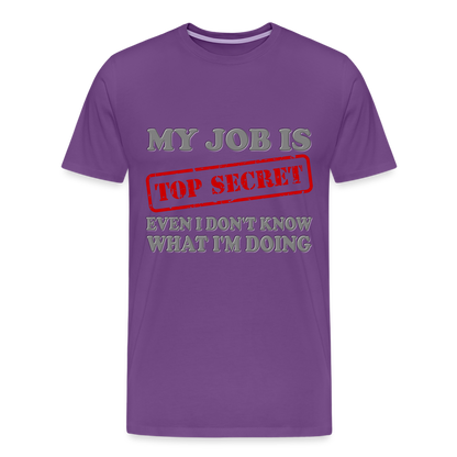 My Job Is Top Secret Shirt, Even I Don't Know What I'm Doing Shirt, Funny t-shirt Quote, Fun Pun Gift Idea Shirt - purple
