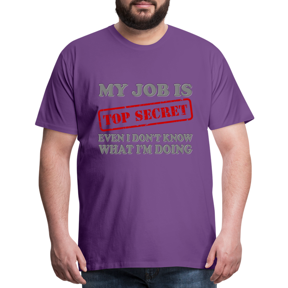 My Job Is Top Secret Shirt, Even I Don't Know What I'm Doing Shirt, Funny t-shirt Quote, Fun Pun Gift Idea Shirt - purple