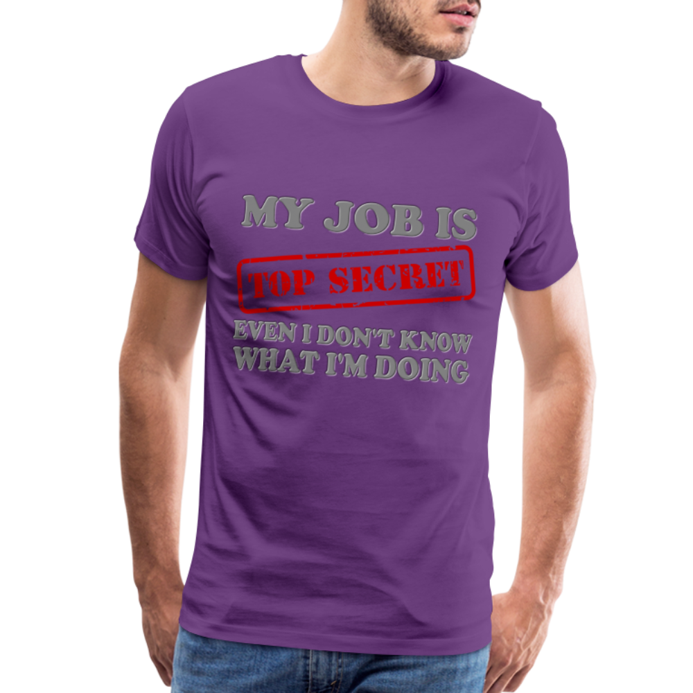 My Job Is Top Secret Shirt, Even I Don't Know What I'm Doing Shirt, Funny t-shirt Quote, Fun Pun Gift Idea Shirt - purple