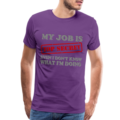 My Job Is Top Secret Shirt, Even I Don't Know What I'm Doing Shirt, Funny t-shirt Quote, Fun Pun Gift Idea Shirt - purple