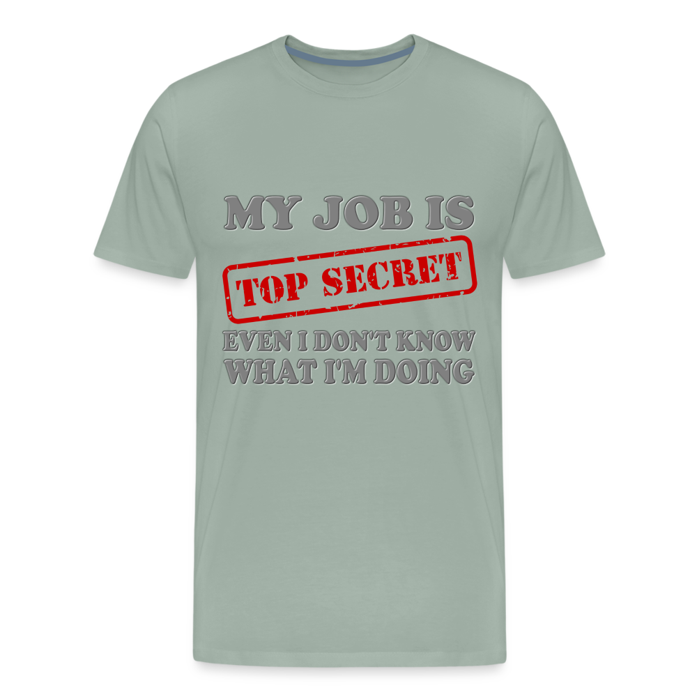 My Job Is Top Secret Shirt, Even I Don't Know What I'm Doing Shirt, Funny t-shirt Quote, Fun Pun Gift Idea Shirt - steel green