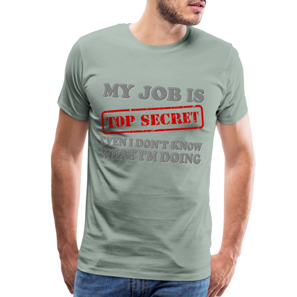 My Job Is Top Secret Shirt, Even I Don't Know What I'm Doing Shirt, Funny t-shirt Quote, Fun Pun Gift Idea Shirt - steel green