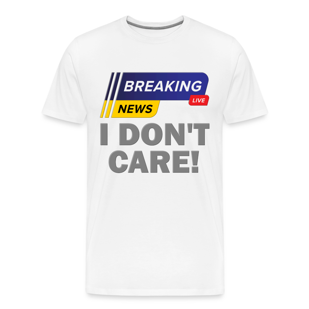 Breaking News Shirt, I Don't Care Shirt, Funny Shirt, Sarcastic Shirt, Gift For Him Her, Humor Sarcastic Tee, Breaking News I Don't Care Tee - white