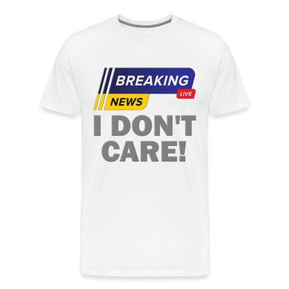 Breaking News Shirt, I Don't Care Shirt, Funny Shirt, Sarcastic Shirt, Gift For Him Her, Humor Sarcastic Tee, Breaking News I Don't Care Tee - white