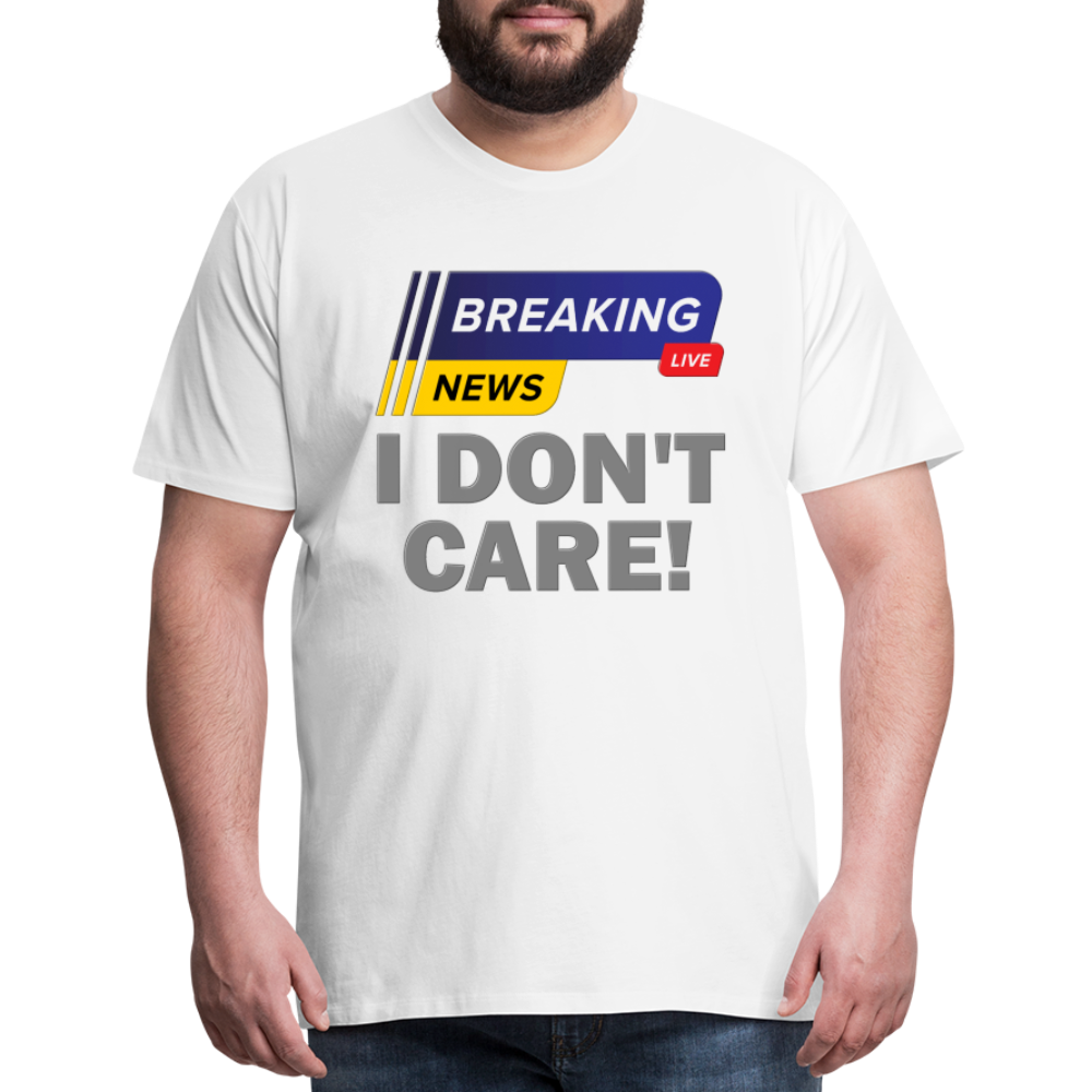 Breaking News Shirt, I Don't Care Shirt, Funny Shirt, Sarcastic Shirt, Gift For Him Her, Humor Sarcastic Tee, Breaking News I Don't Care Tee - white