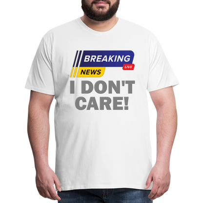Breaking News Shirt, I Don't Care Shirt, Funny Shirt, Sarcastic Shirt, Gift For Him Her, Humor Sarcastic Tee, Breaking News I Don't Care Tee - white