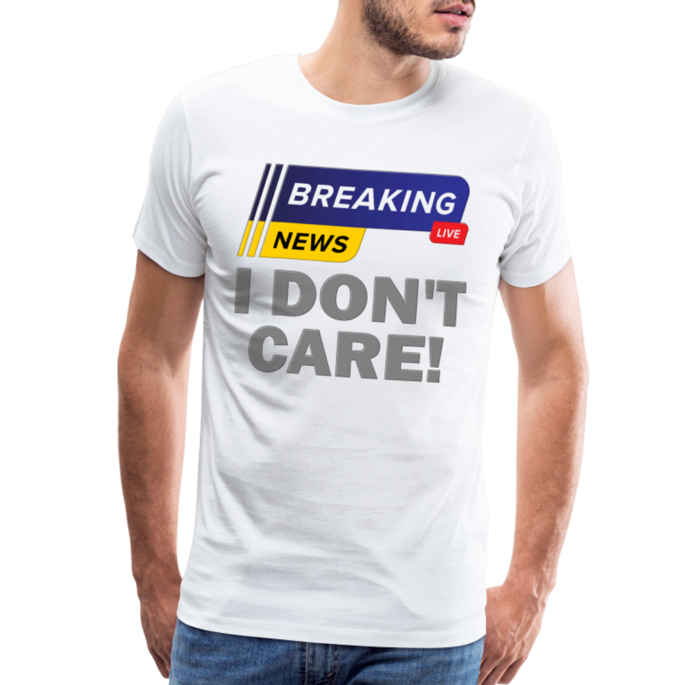 Breaking News Shirt, I Don't Care Shirt, Funny Shirt, Sarcastic Shirt, Gift For Him Her, Humor Sarcastic Tee, Breaking News I Don't Care Tee - white