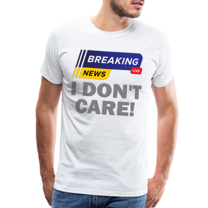 Breaking News Shirt, I Don't Care Shirt, Funny Shirt, Sarcastic Shirt, Gift For Him Her, Humor Sarcastic Tee, Breaking News I Don't Care Tee - white