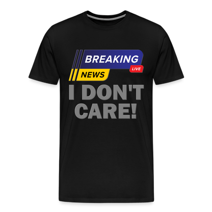 Breaking News Shirt, I Don't Care Shirt, Funny Shirt, Sarcastic Shirt, Gift For Him Her, Humor Sarcastic Tee, Breaking News I Don't Care Tee - black