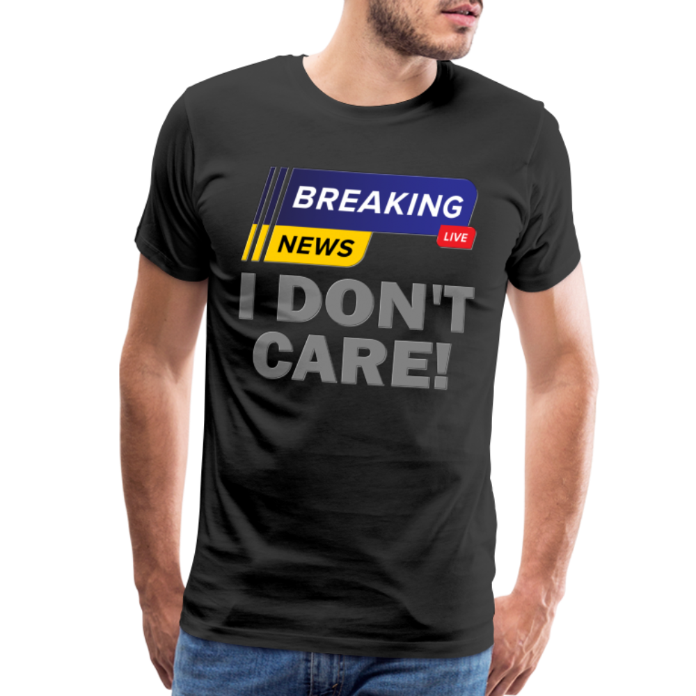 Breaking News Shirt, I Don't Care Shirt, Funny Shirt, Sarcastic Shirt, Gift For Him Her, Humor Sarcastic Tee, Breaking News I Don't Care Tee - black