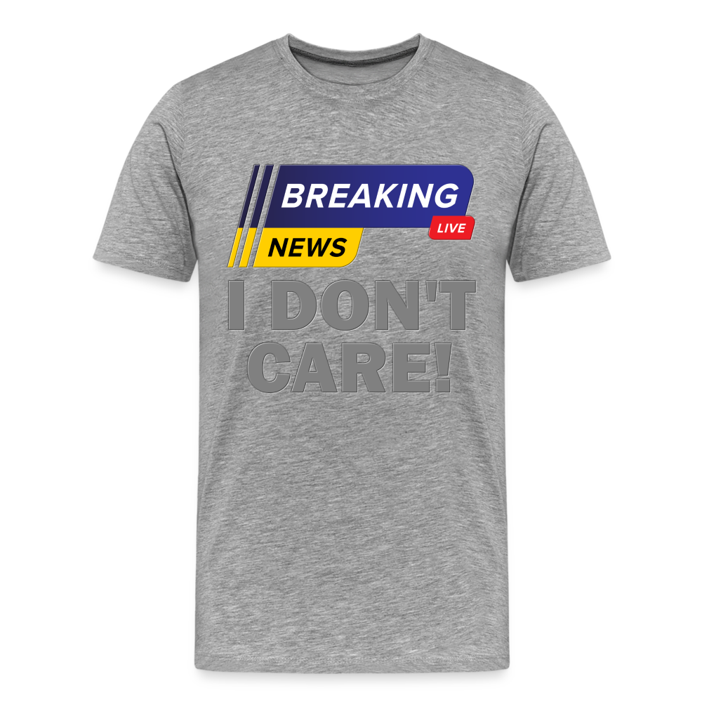 Breaking News Shirt, I Don't Care Shirt, Funny Shirt, Sarcastic Shirt, Gift For Him Her, Humor Sarcastic Tee, Breaking News I Don't Care Tee - heather gray