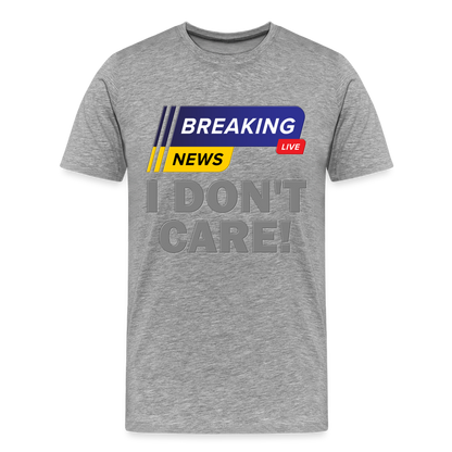 Breaking News Shirt, I Don't Care Shirt, Funny Shirt, Sarcastic Shirt, Gift For Him Her, Humor Sarcastic Tee, Breaking News I Don't Care Tee - heather gray