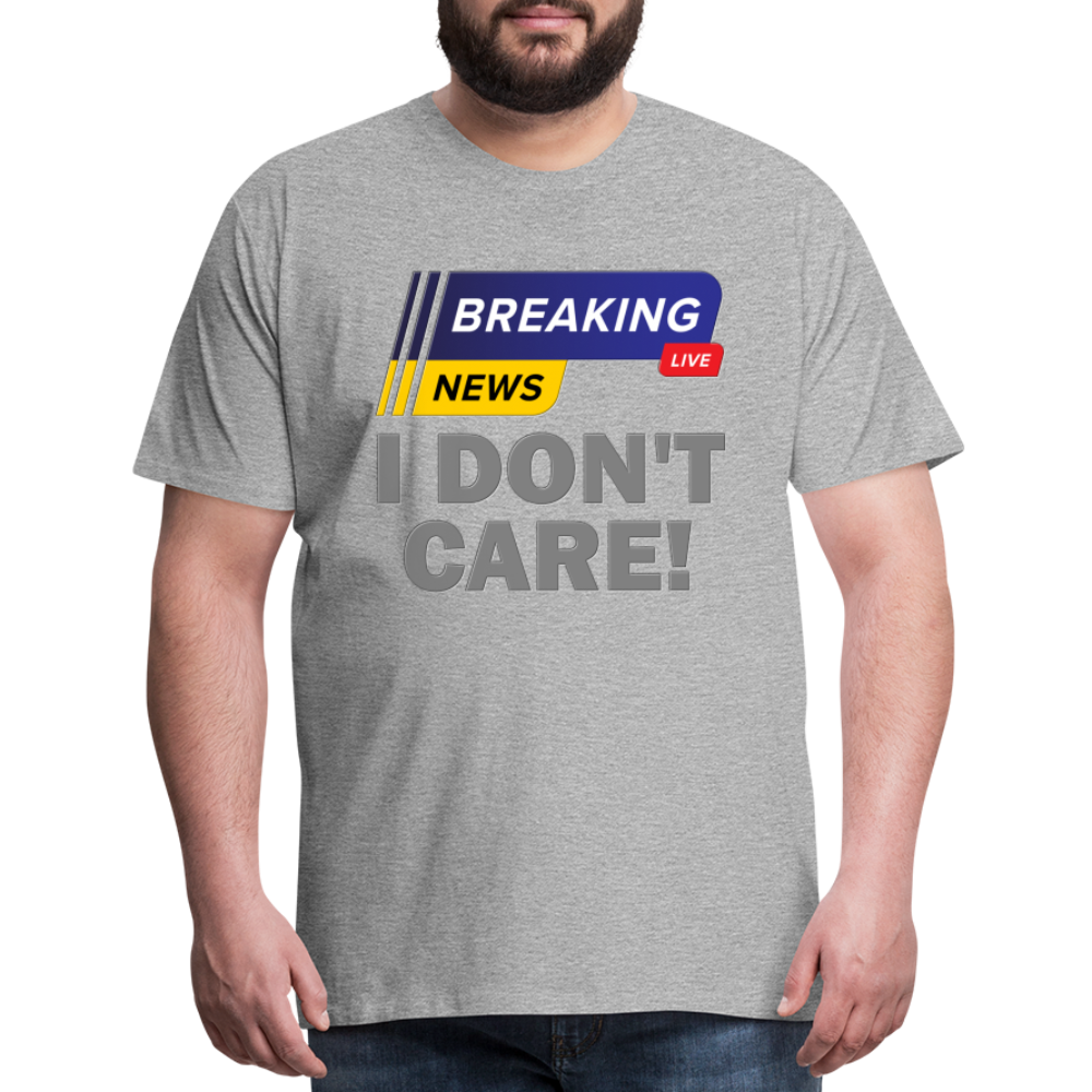 Breaking News Shirt, I Don't Care Shirt, Funny Shirt, Sarcastic Shirt, Gift For Him Her, Humor Sarcastic Tee, Breaking News I Don't Care Tee - heather gray