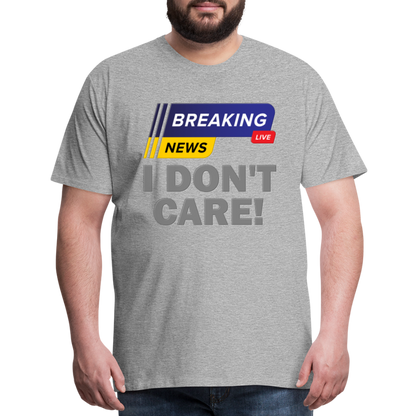 Breaking News Shirt, I Don't Care Shirt, Funny Shirt, Sarcastic Shirt, Gift For Him Her, Humor Sarcastic Tee, Breaking News I Don't Care Tee - heather gray
